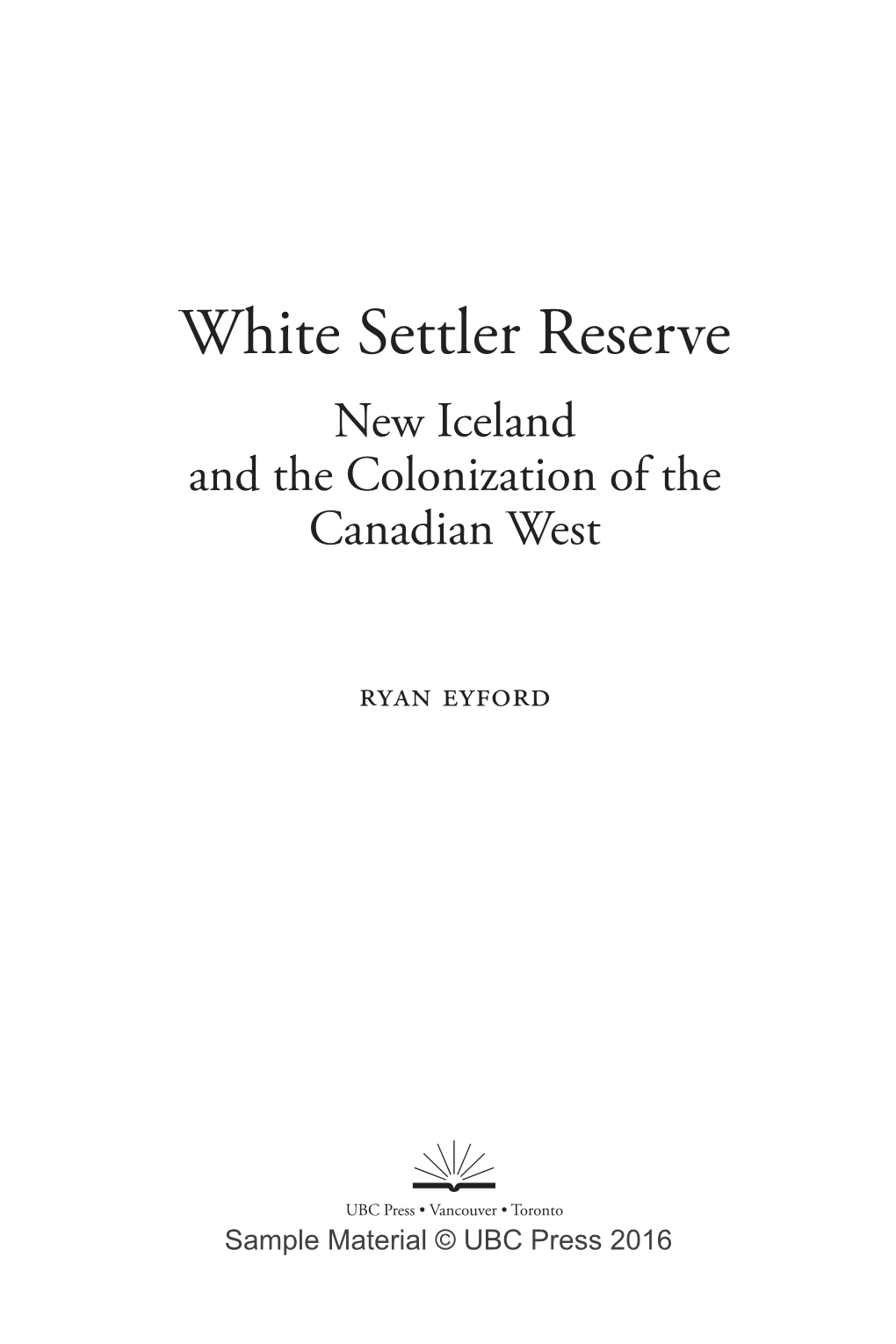 White Settler Reserve New Iceland and the Colonization of the Canadian West