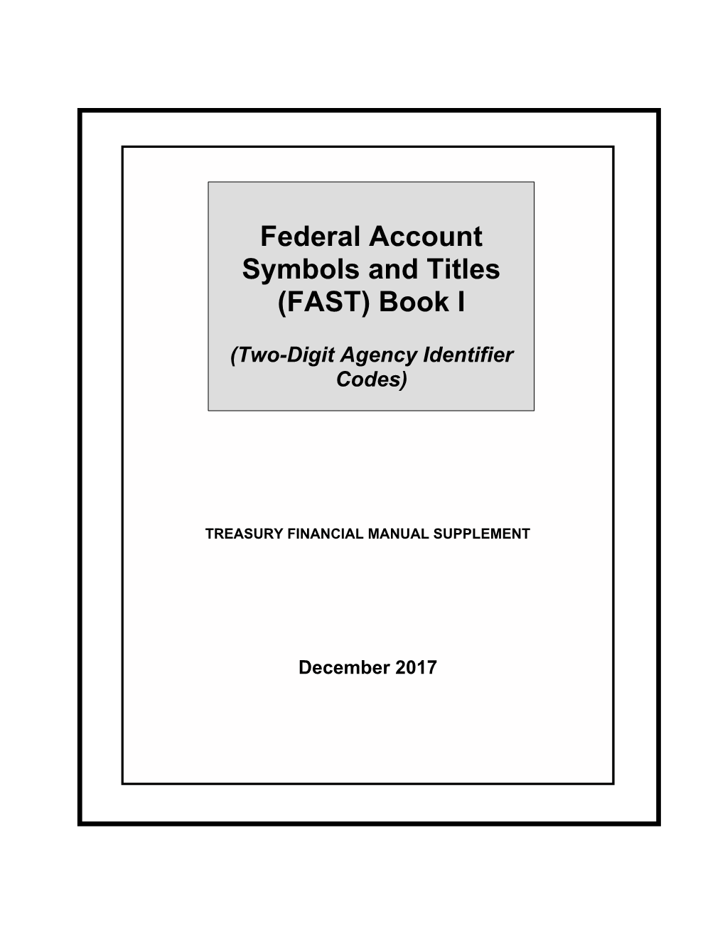 FEDERAL ACCOUNT SYMBOLS and TITLES (FAST) BOOK I (Two-Digit Agency Identifier Codes)