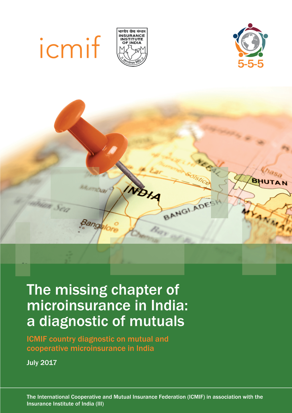 The Missing Chapter of Microinsurance in India: a Diagnostic of Mutuals ICMIF Country Diagnostic on Mutual and Cooperative Microinsurance in India July 2017