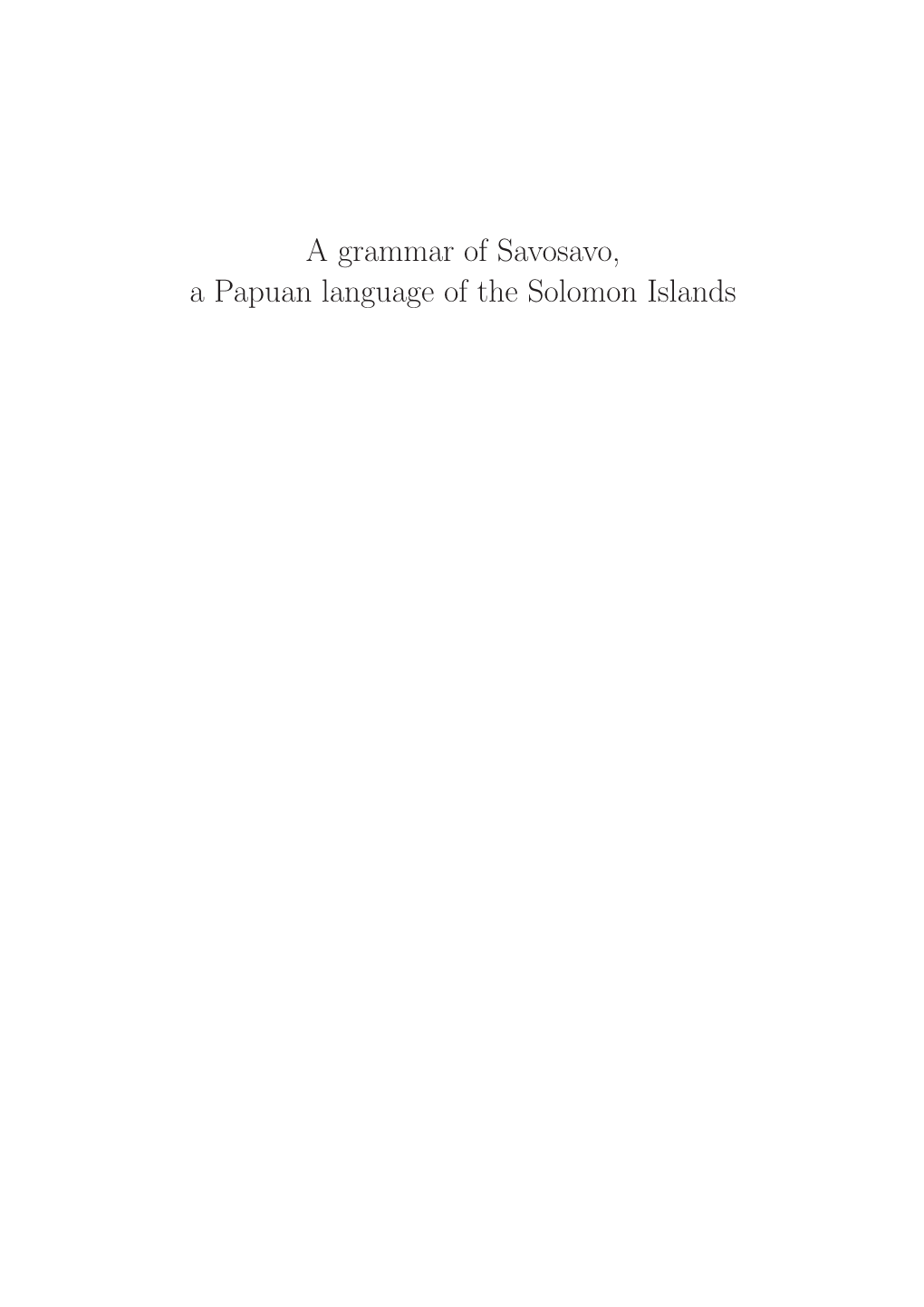 A Grammar of Savosavo, a Papuan Language of the Solomon Islands