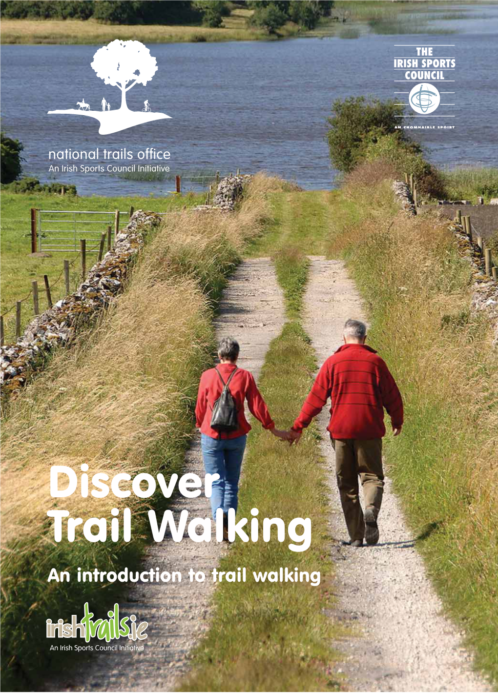 Discover Trail Walking an Introduction to Trail Walking Recreational Walking Is One of the Fastest Growing, Easiest and Most Enjoyable Activities That Anyone Can Do