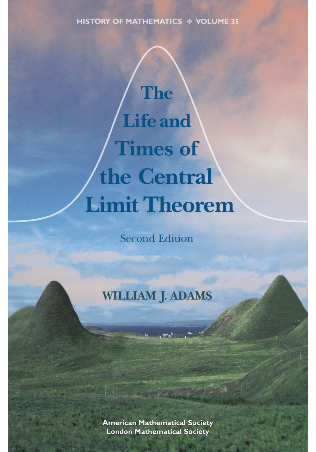 The Life and Times of the Central Limit Theorem / William J