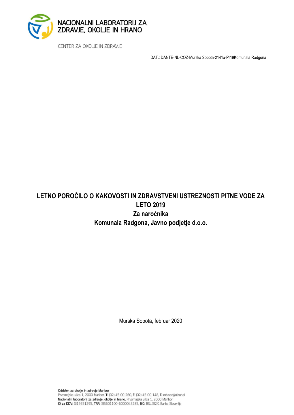 LETNO POROČILO O KAKOVOSTI in ZDRAVSTVENI USTREZNOSTI PITNE VODE ZA LETO 2019 Za Naročnika Komunala Radgona, Javno Podjetje D.O.O
