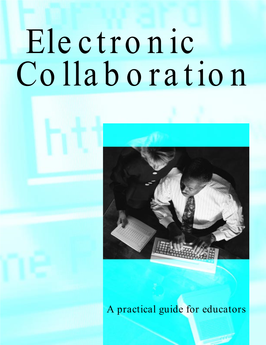 Electronic Collaboration: a Practical Guide for Educators