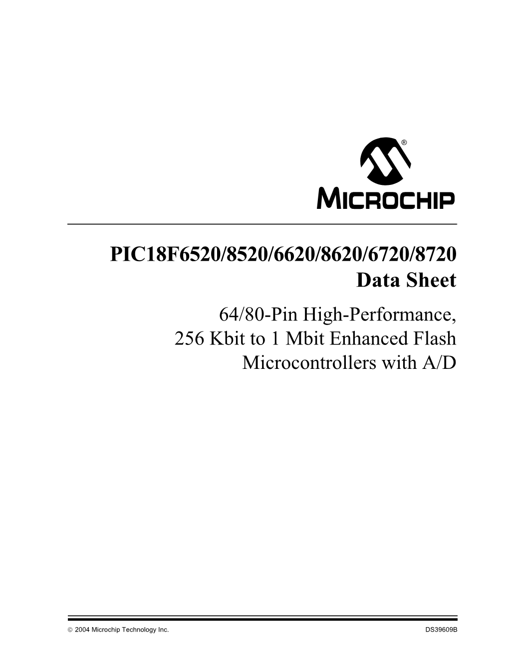 PIC18F6520/8520/6620/8620/6720/8720 Data Sheet 64/80-Pin High-Performance, 256 Kbit to 1 Mbit Enhanced Flash Microcontrollers with A/D