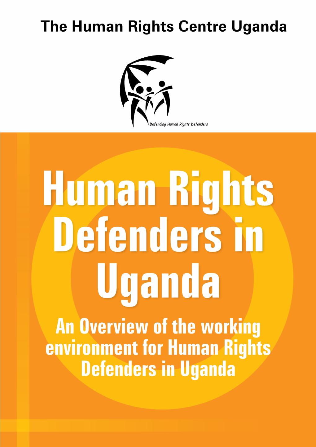 An Overview of the Working Environment for Human Rights Defenders in Uganda