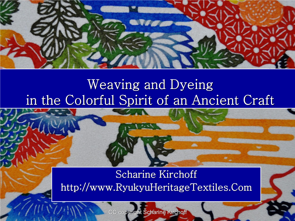 Weaving and Dyeing in the Colorful Spirit of an Ancient Craft