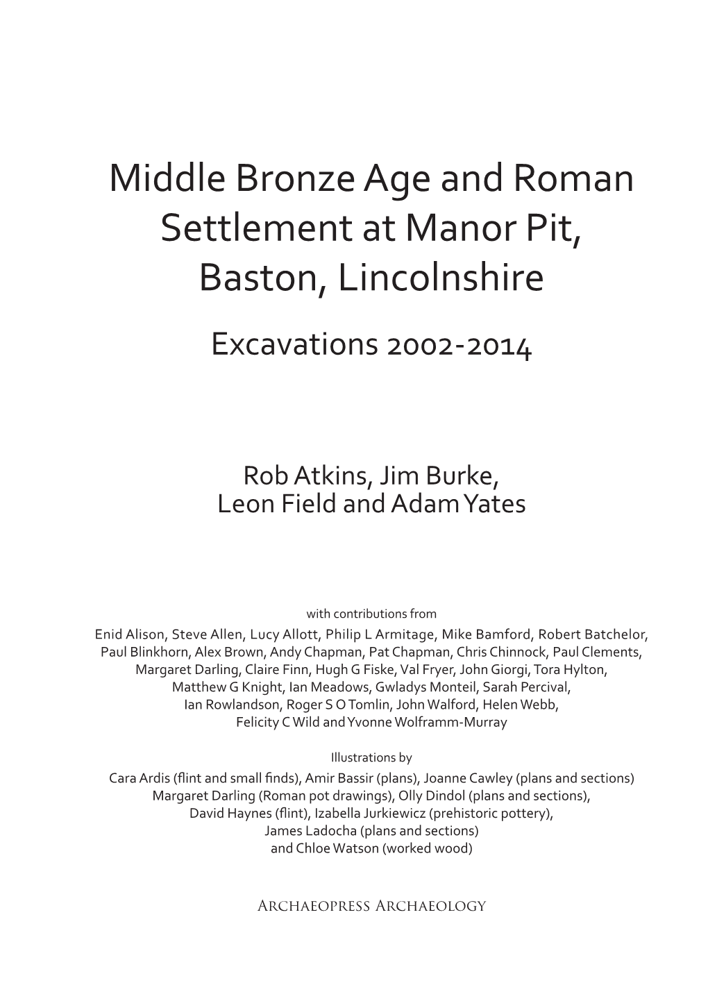 Middle Bronze Age and Roman Settlement at Manor Pit, Baston, Lincolnshire Excavations 2002-2014