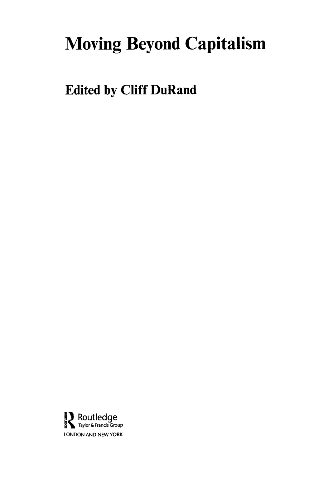 Moving Beyond Capitalism Edited by Cliff Durand R Routledge Taylor