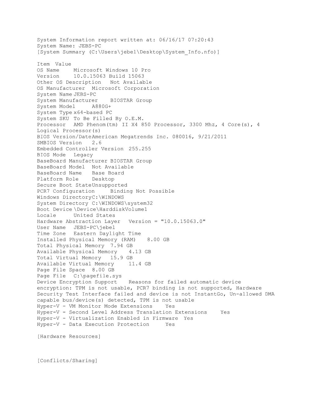 System Information Report Written At: 06/16/17 07:20:43 System Name: JEBS-PC [System Summary (C:\Users\Jebel\Desktop\System Info.Nfo)]