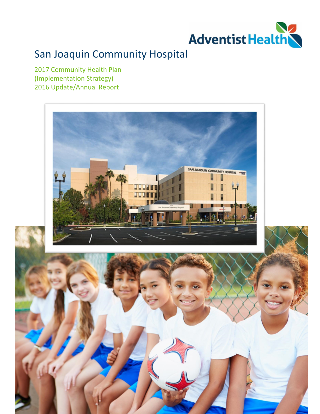 San Joaquin Community Hospital 2017 Community Health Plan (Implementation Strategy) 2016 Update/Annual Report Table of Contents