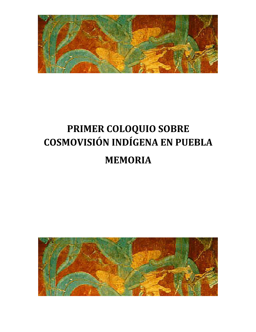 Primer Coloquio Sobre Cosmovisión Indígena En Puebla Memoria