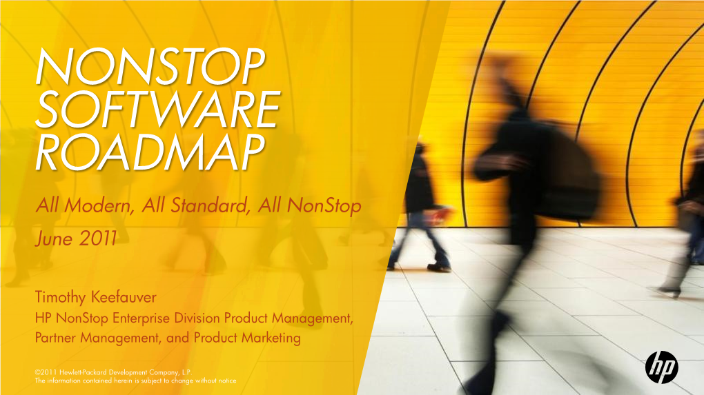 NONSTOP SOFTWARE ROADMAP All Modern, All Standard, All Nonstop June 2011