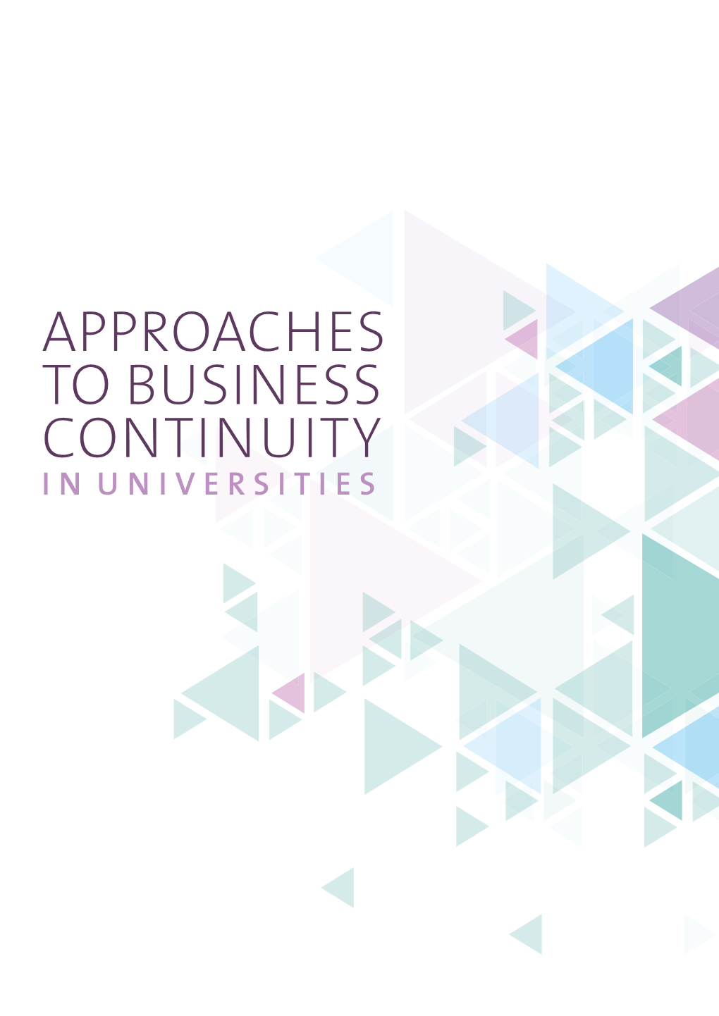 APPROACHES to BUSINESS CONTINUITY in UNIVERSITIES Foreword