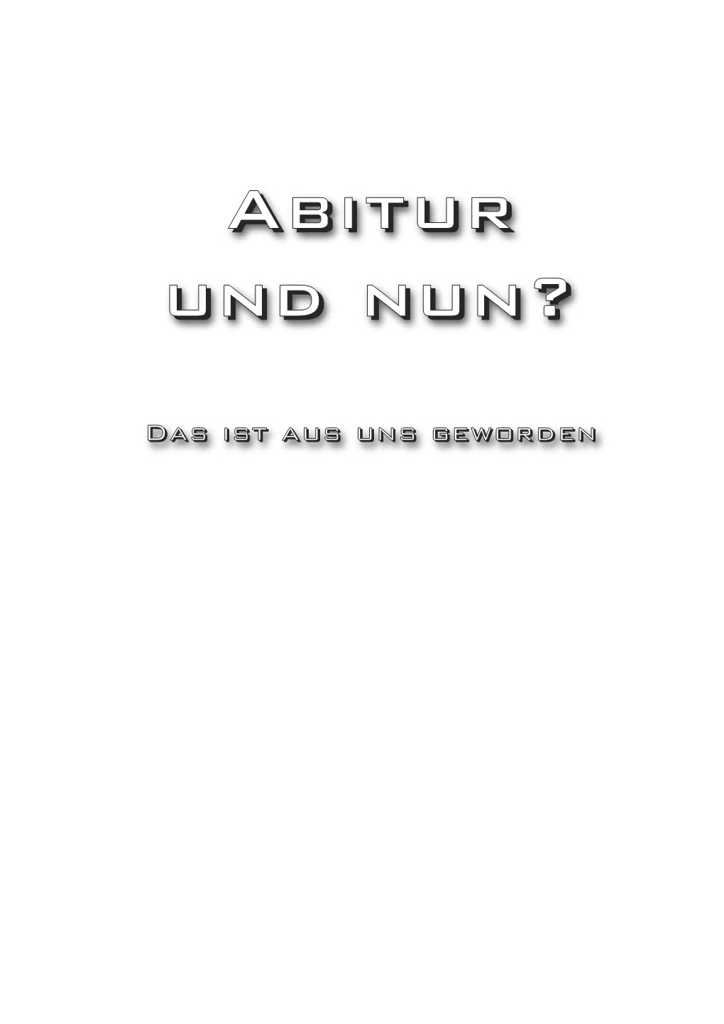 Abitur Und Nun? – Das Ist Aus Uns Geworden