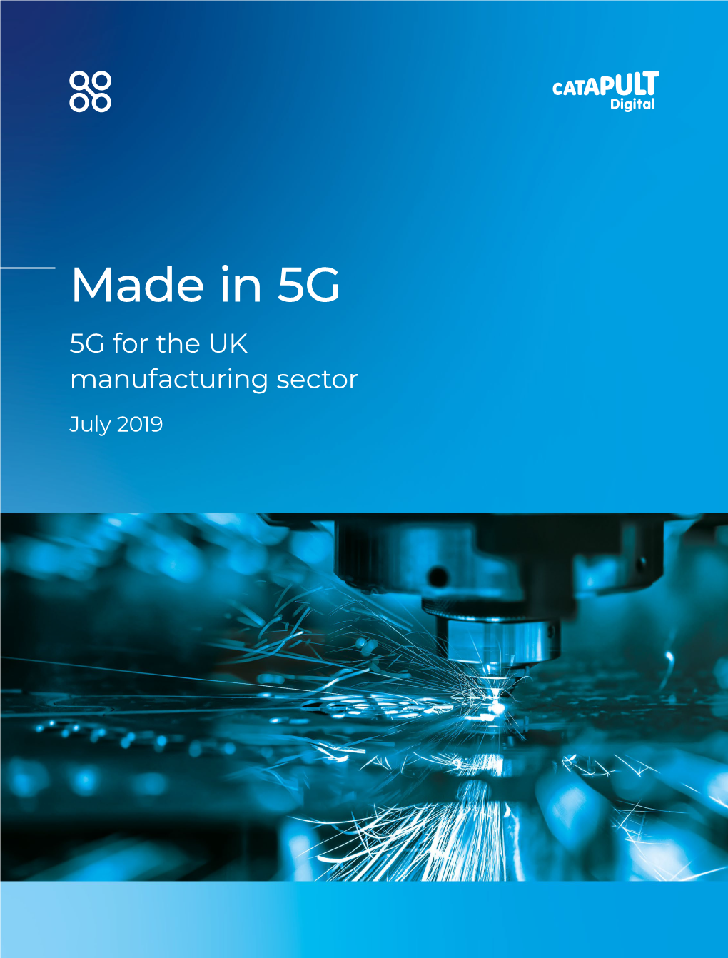 Made in 5G 5G for the UK Manufacturing Sector July 2019 5G in Manufacturing Working Group