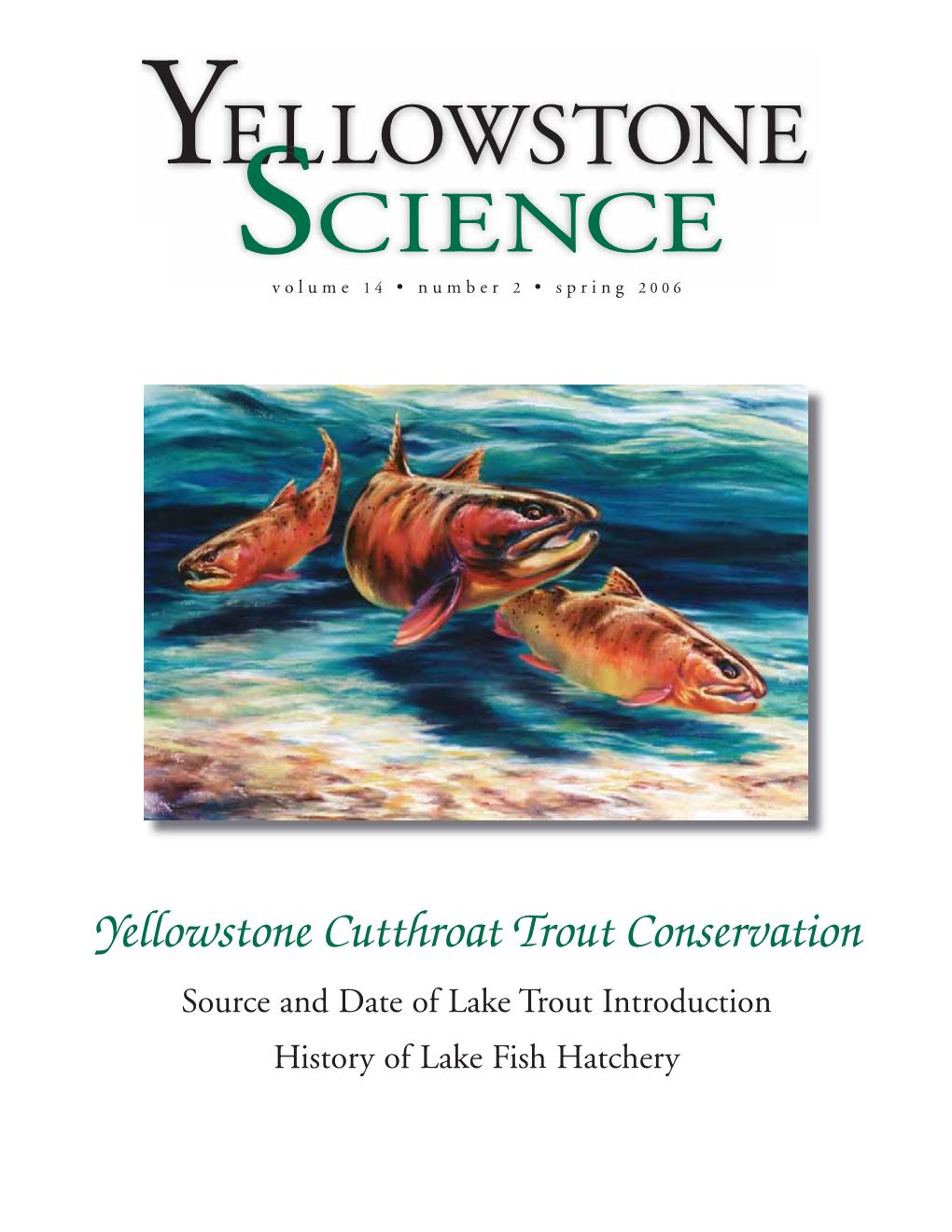 Yellowstone Cutthroat Trout Conservation Source and Date of Lake Trout Introduction History of Lake Fish Hatchery NPS/MIKE YOCHIMNPS/MIKE