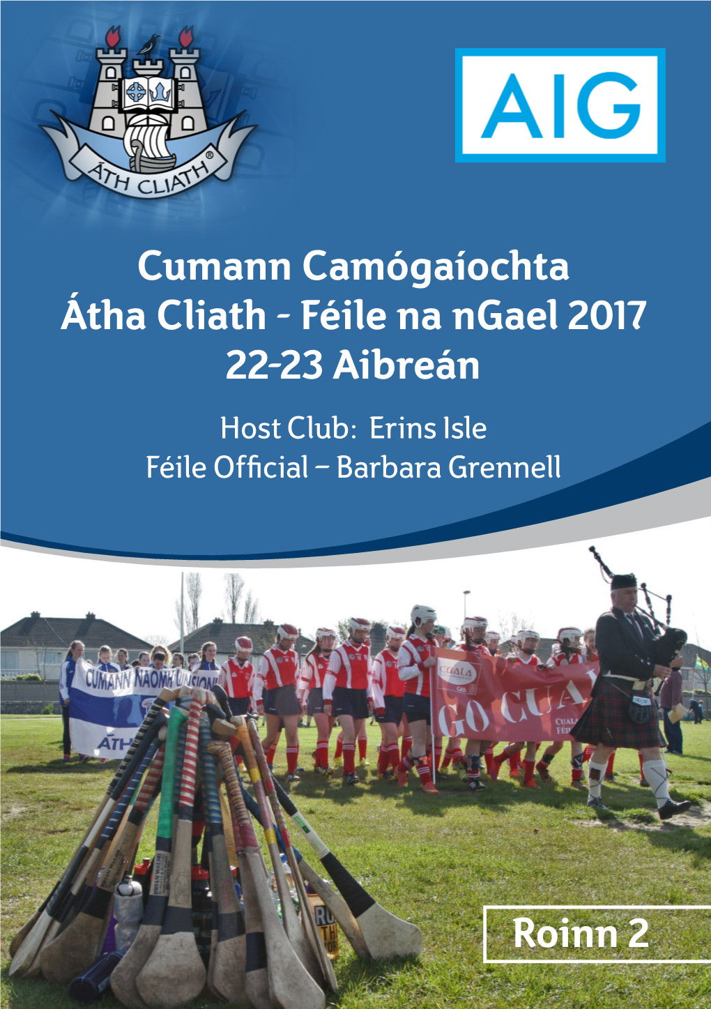 Cumann Camógaíochta Átha Cliath - Féile Na Ngael 2017 22-23 Aibreán Host Club: Erins Isle Féile Official – Barbara Grennell