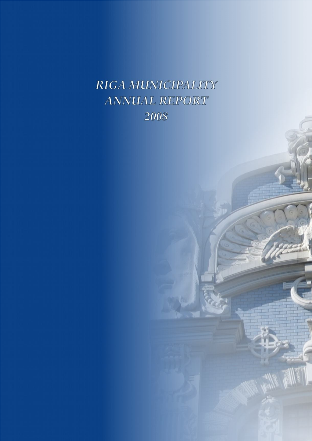 Riga Municipality Annual Report 2008“ As of 26.05.2009