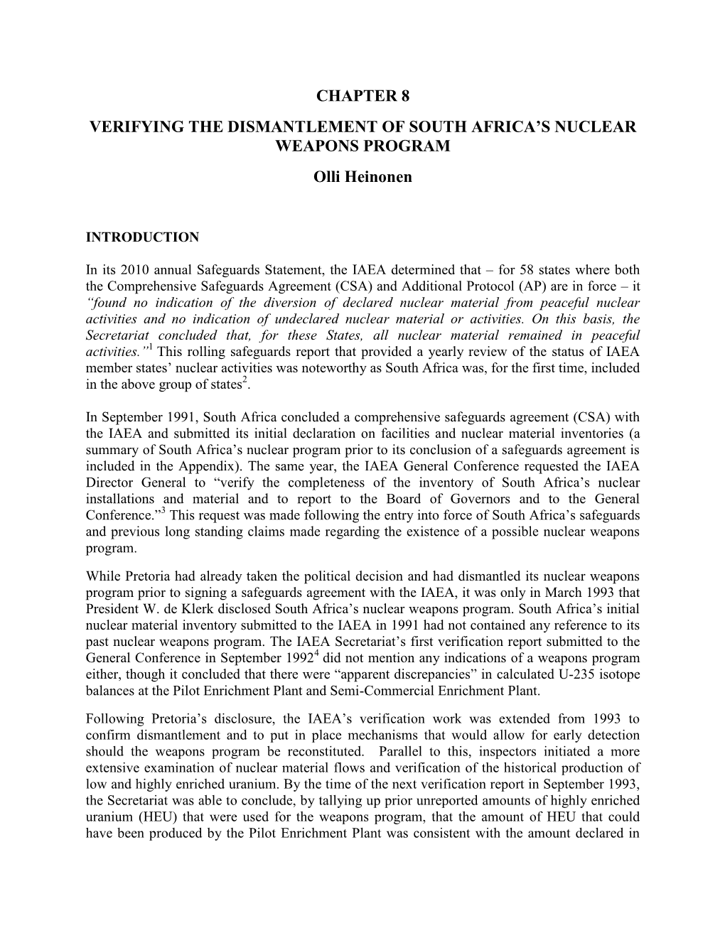 CHAPTER 8 VERIFYING the DISMANTLEMENT of SOUTH AFRICA’S NUCLEAR WEAPONS PROGRAM Olli Heinonen