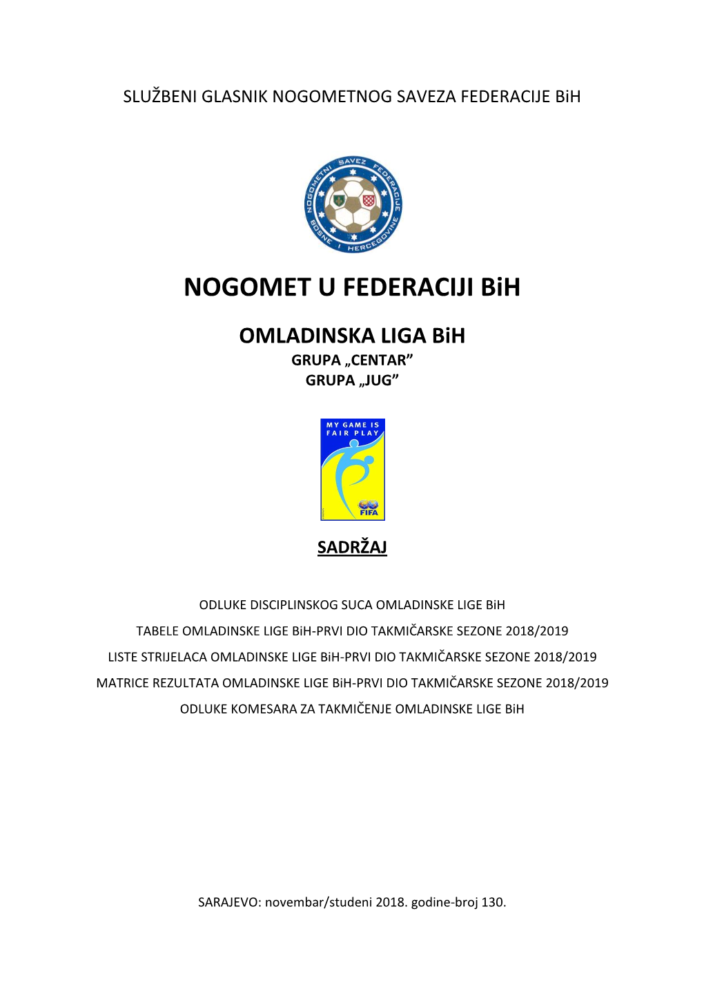 NOGOMET U FEDERACIJI Bih OMLADINSKA LIGA Bih GRUPA „CENTAR” GRUPA „JUG”