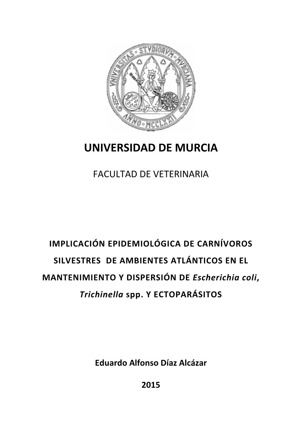 IMPLICACIÓN EPIDEMIOLÓGICA DE CARNÍVOROS SILVESTRES DE AMBIENTES ATLÁNTICOS EN EL MANTENIMIENTO Y DISPERSIÓN DE Escherichia Coli, Trichinella Spp