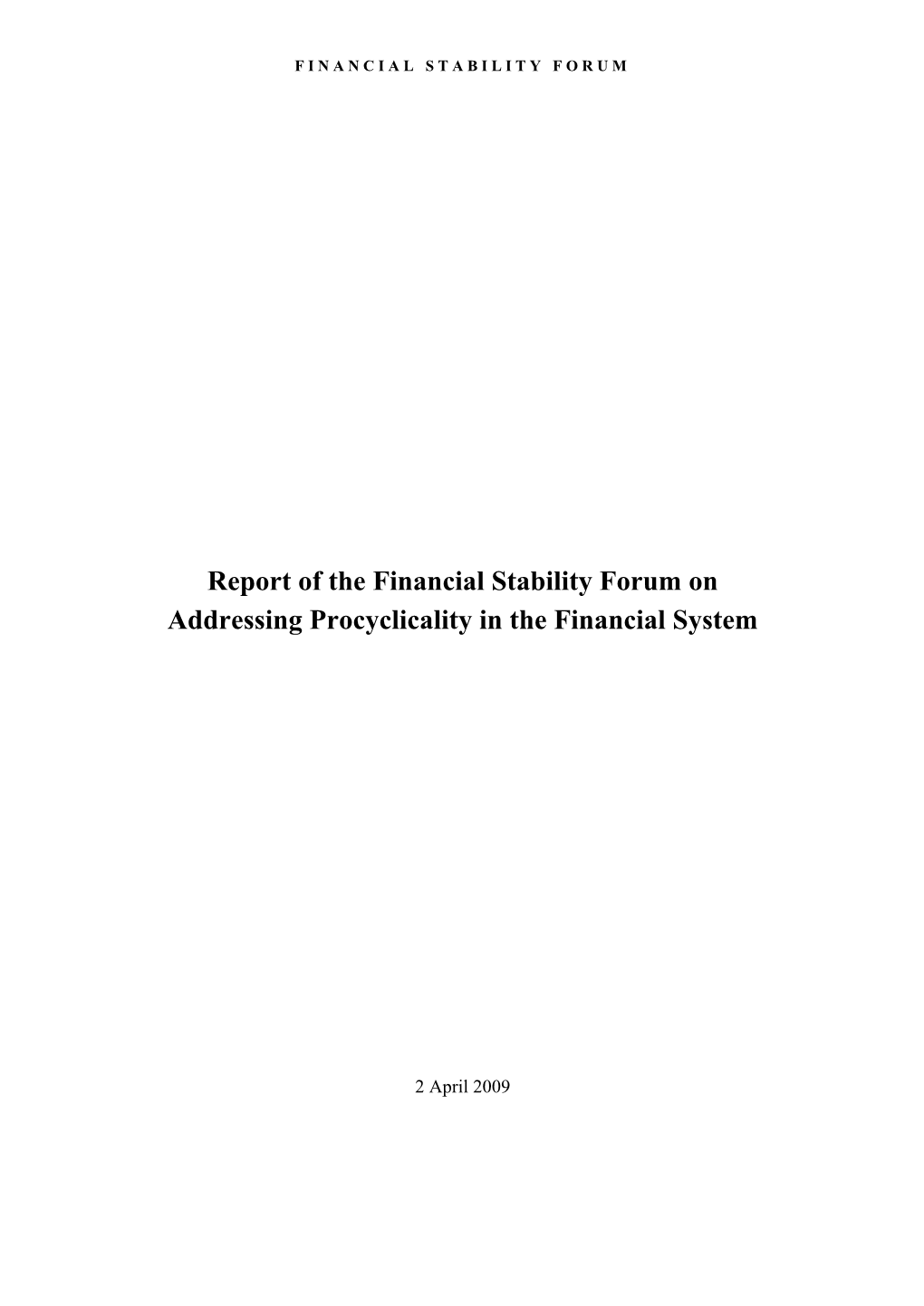 Report of the Financial Stability Forum on Addressing Procyclicality in the Financial System