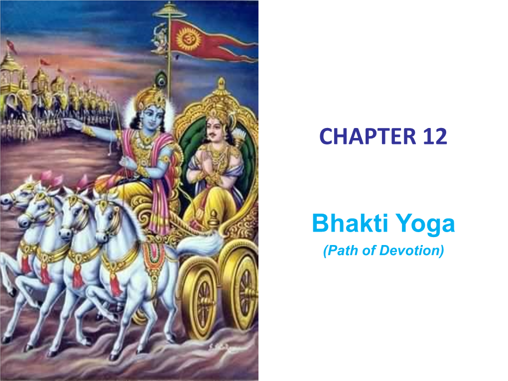Bhakti Yoga (Path of Devotion) Chapter 12 Bhakti Yoga – 20 Verses 1