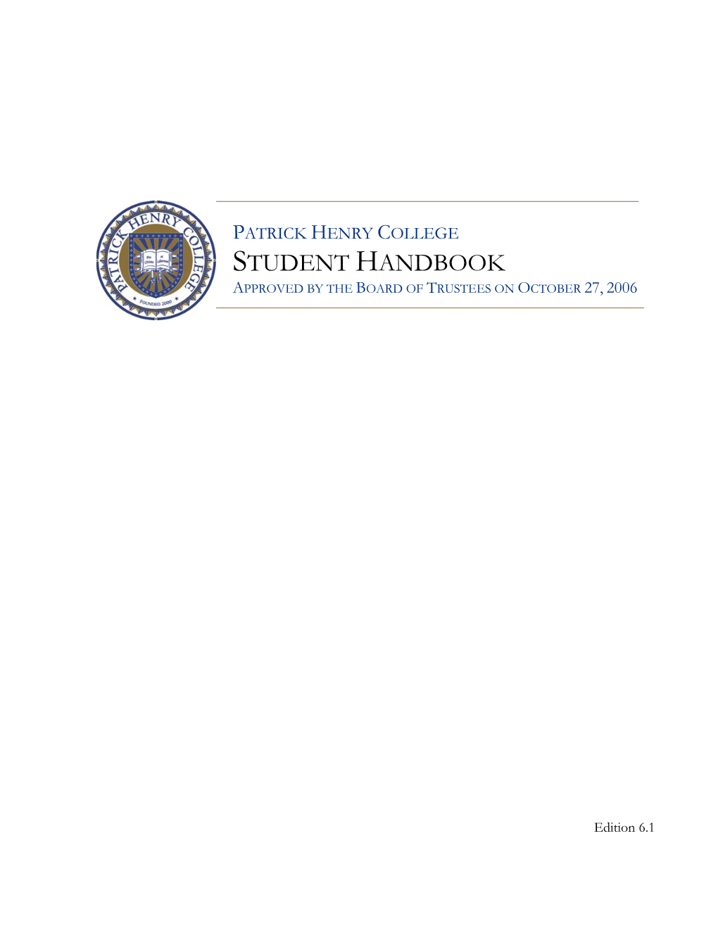 Patrick Henry College Student Handbook Approved by the Board of Trustees on October 27, 2006