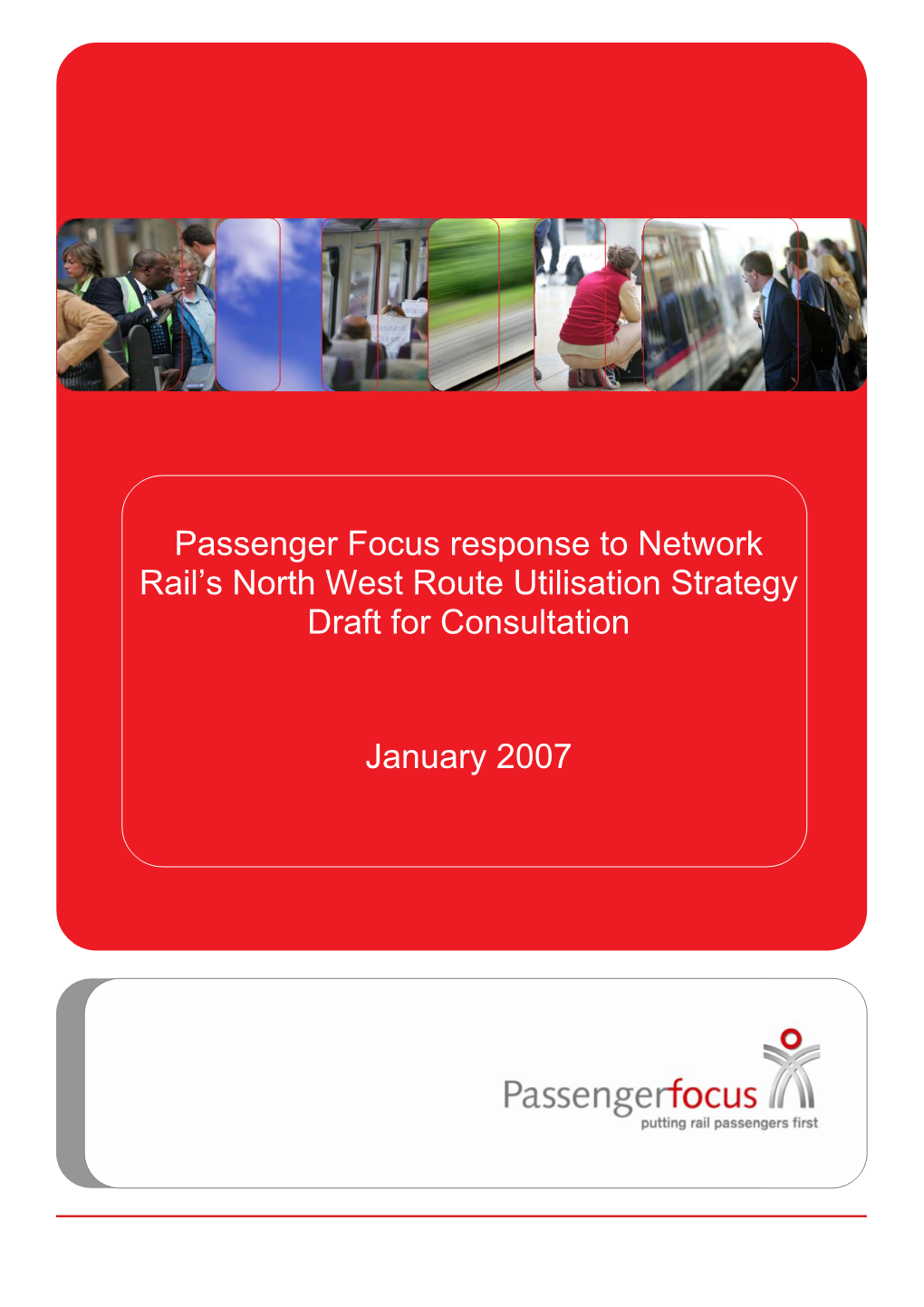 Passenger Focus Response to Network Rail's North West Route Utilisation Strategy Draft for Consultation January 2007