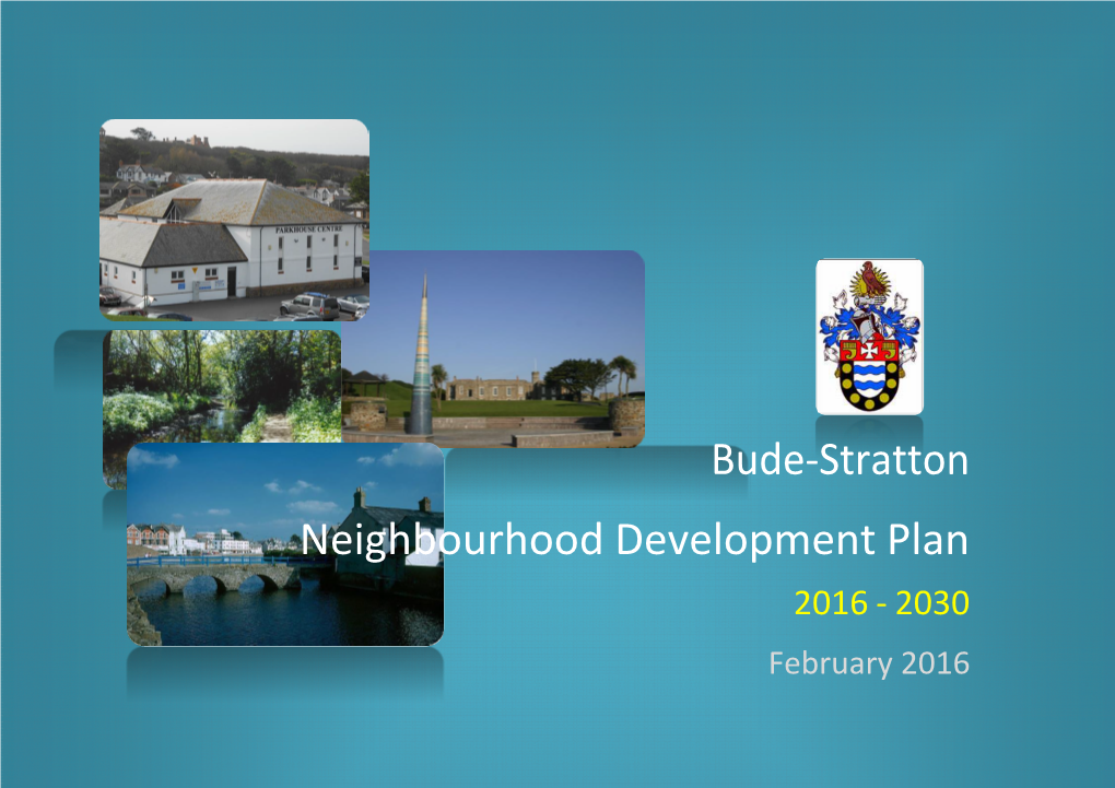 Bude-Stratton Neighbourhood Development Plan 2016 - 2030 February 2016 Table of Contents Foreword