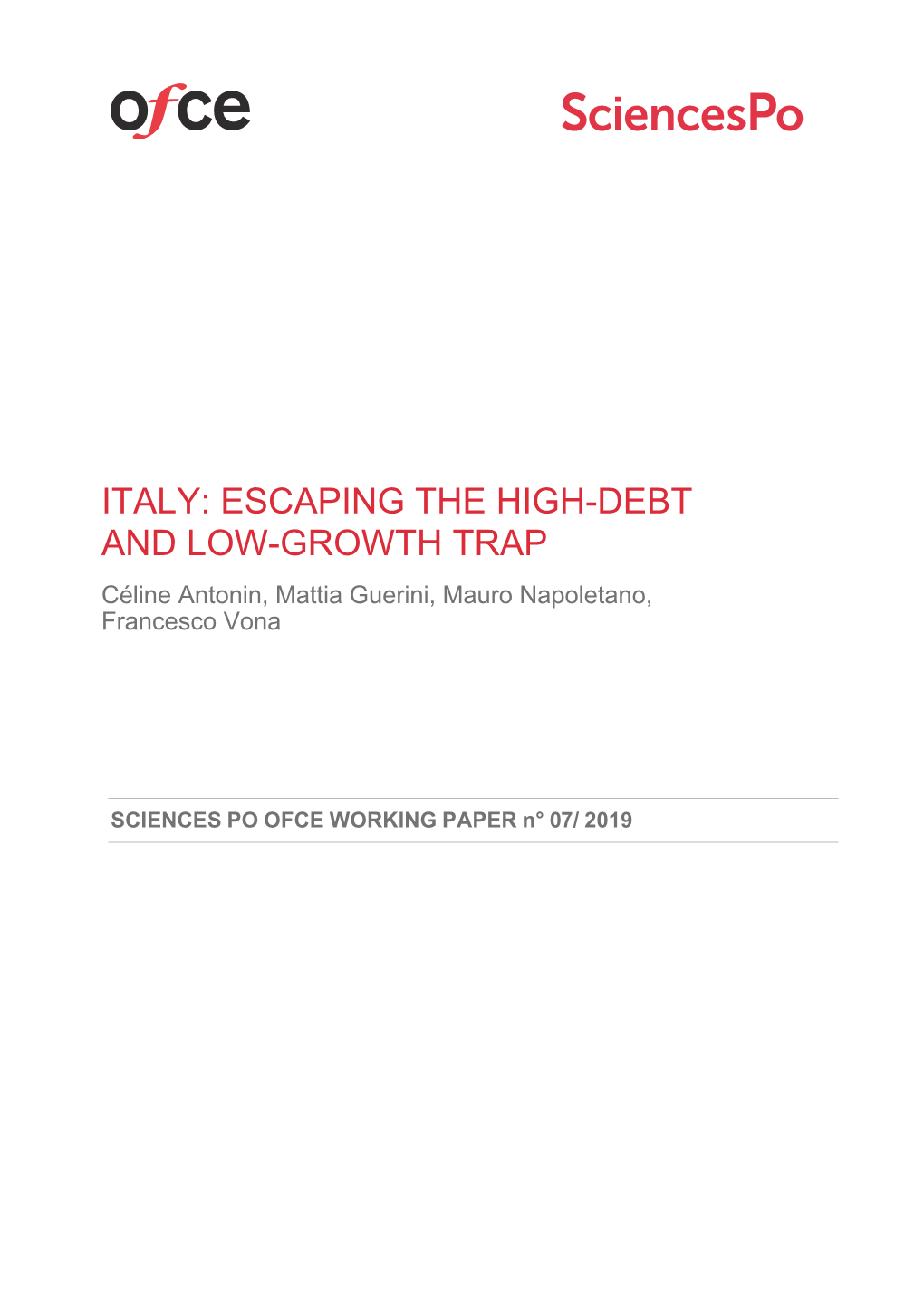 ITALY: ESCAPING the HIGH-DEBT and LOW-GROWTH TRAP Céline Antonin, Mattia Guerini, Mauro Napoletano, Francesco Vona