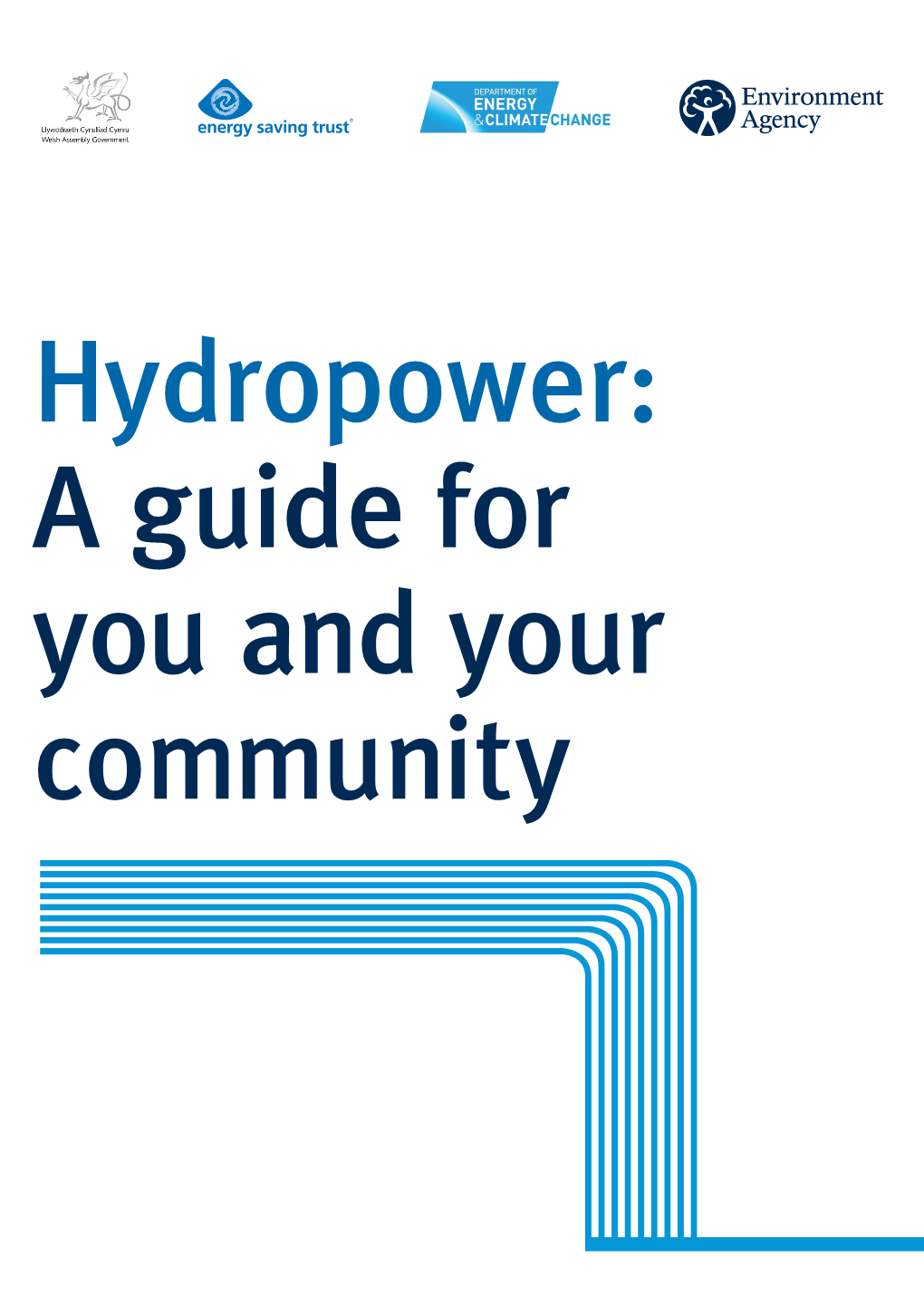 Hydropower: a Guide for You and Your Community We Are the Environment Agency