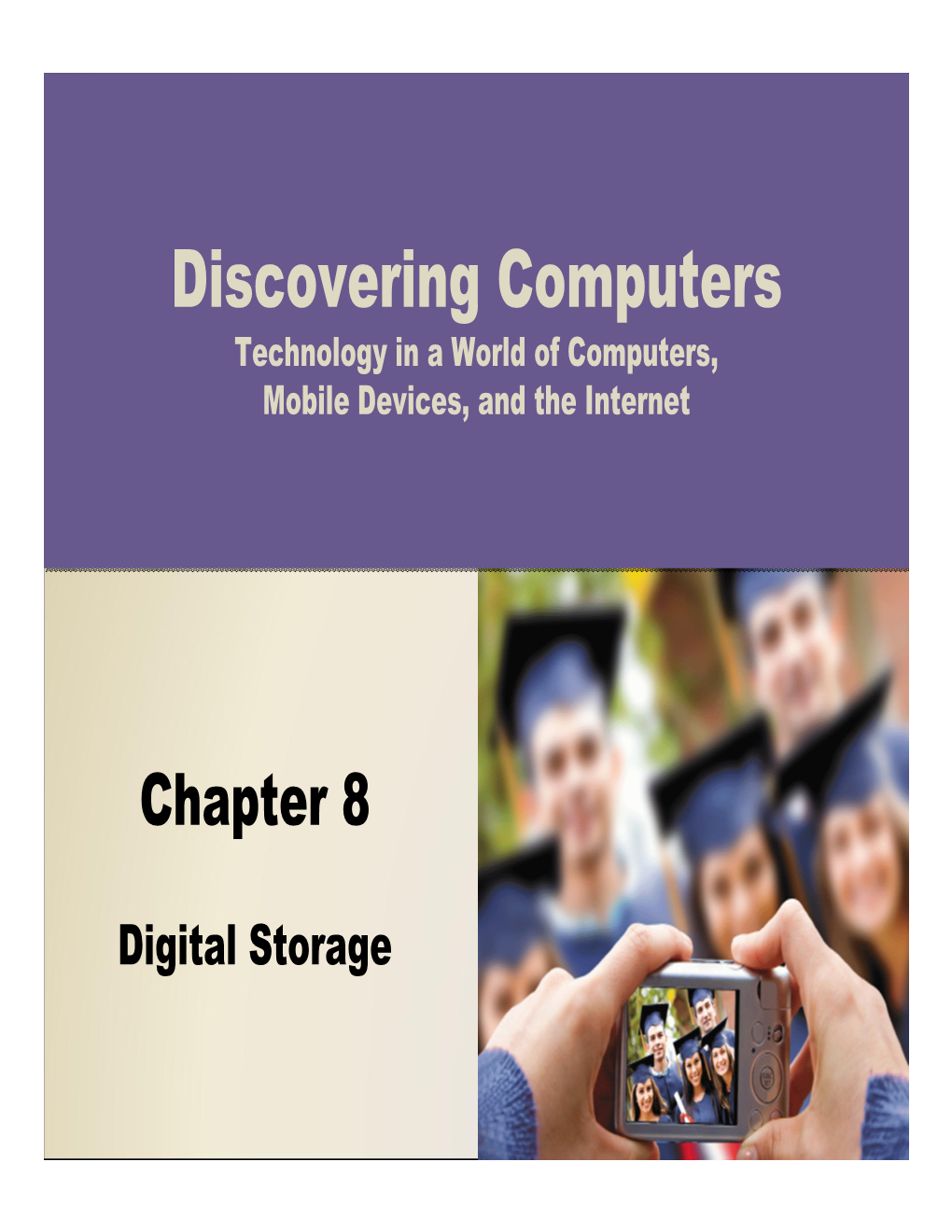 Discovering Computers Technology in a World of Computers, Mobile Devices, and the Internet
