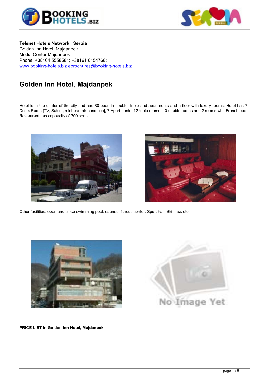 Golden Inn Hotel, Majdanpek Media Center Majdanpek Phone: +38164 5558581; +38161 6154768; Ebrochures@Booking-Hotels.Biz