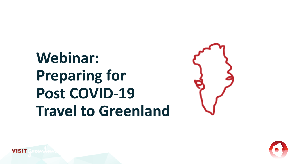 Webinar: Preparing for Post COVID-19 Travel to Greenland Agenda