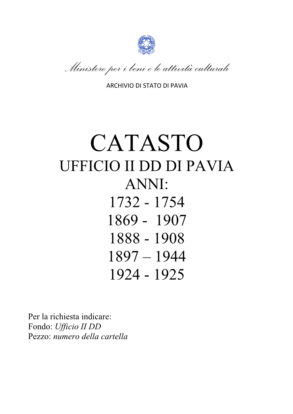 Catasto Ufficio Ii Dd Di Pavia Anni: 1732 - 1754 1869 - 1907 1888 - 1908 1897 – 1944 1924 - 1925