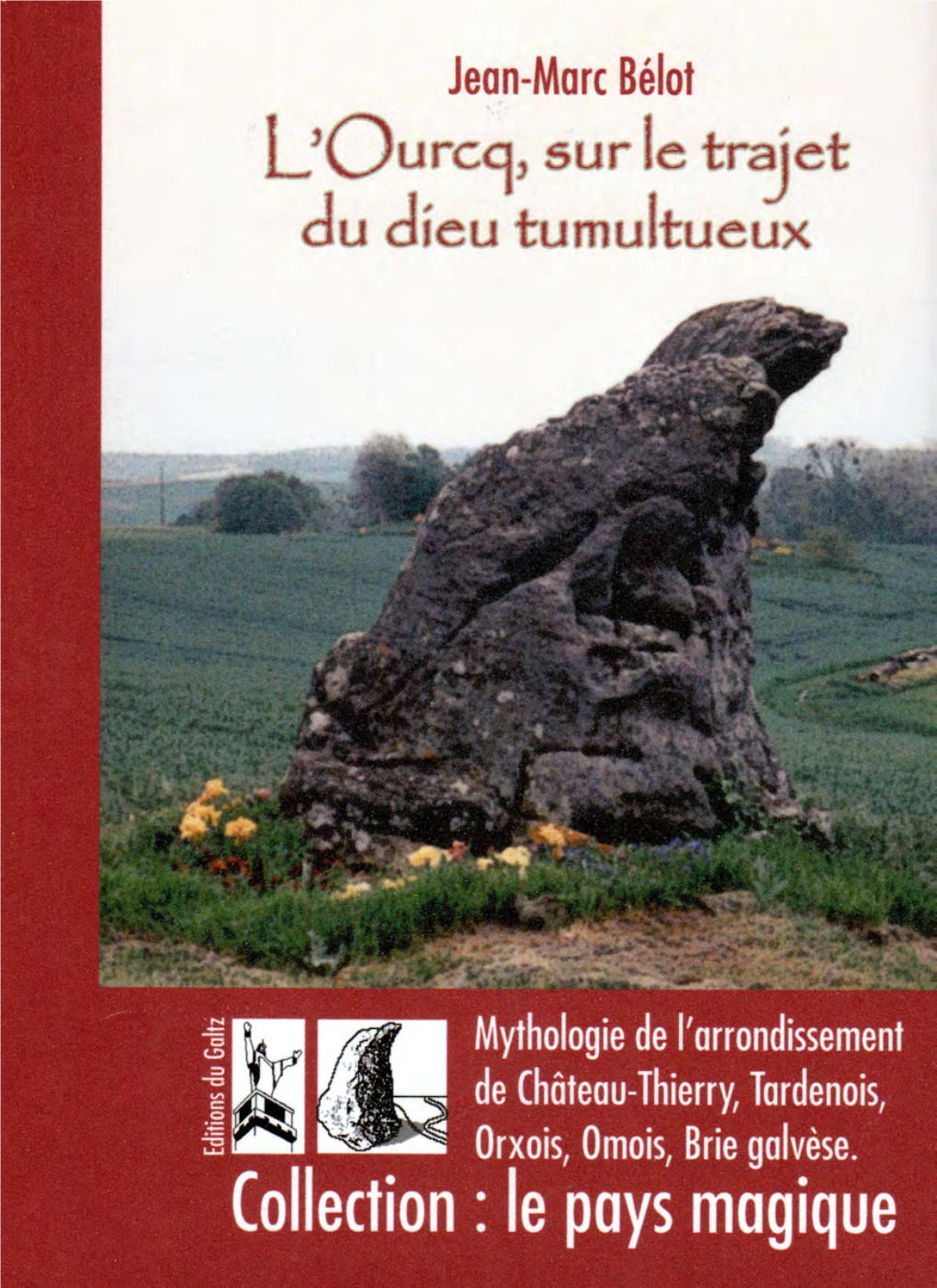 L'ourcq, Sur Le Trajet Du Dieu Tumultueux. Mythologie De L