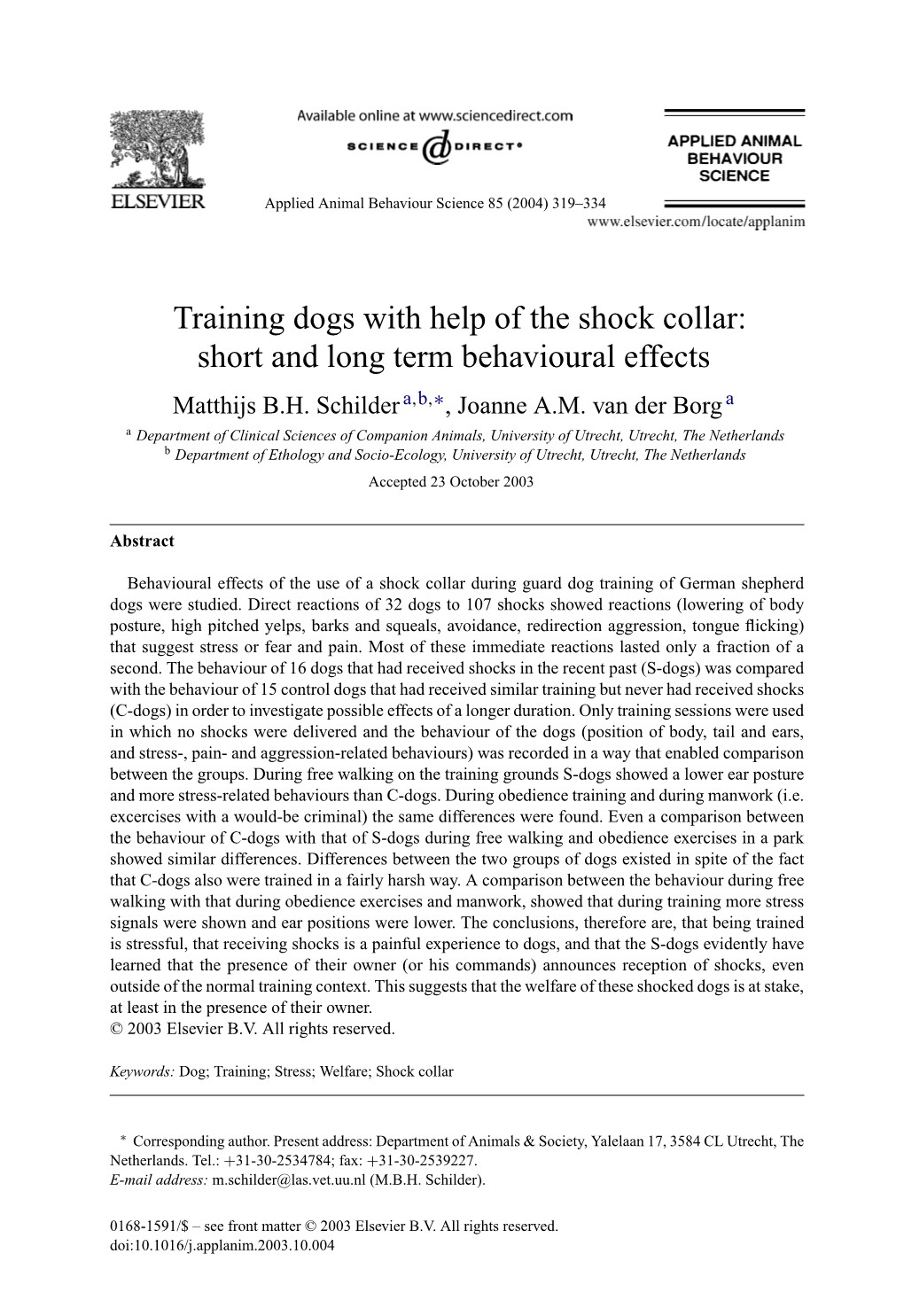 Training Dogs with Help of the Shock Collar: Short and Long Term Behavioural Effects Matthijs B.H