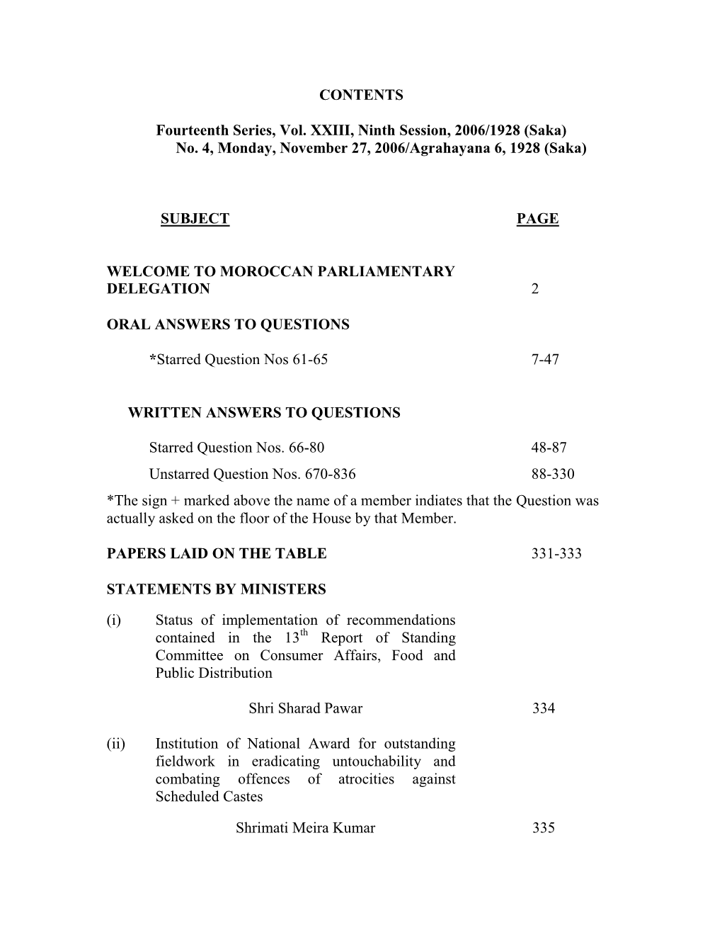 CONTENTS Fourteenth Series, Vol. XXIII, Ninth Session, 2006/1928 (Saka) No. 4, Monday, November 27, 2006/Agrahayana 6, 1928 (Sak