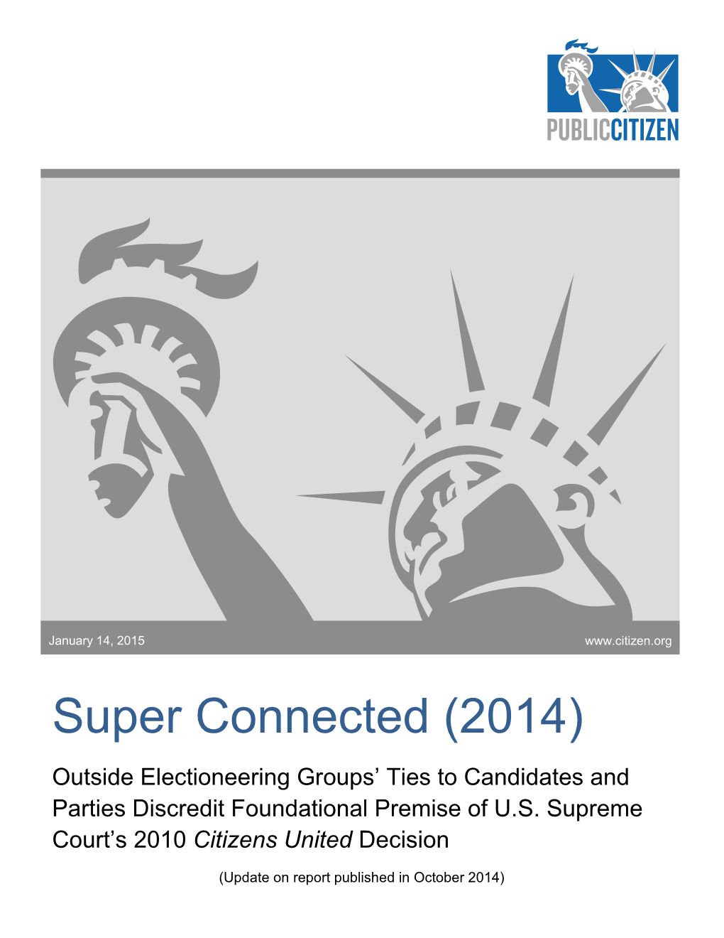 Super Connected (2014) Outside Electioneering Groups’ Ties to Candidates and Parties Discredit Foundational Premise of U.S