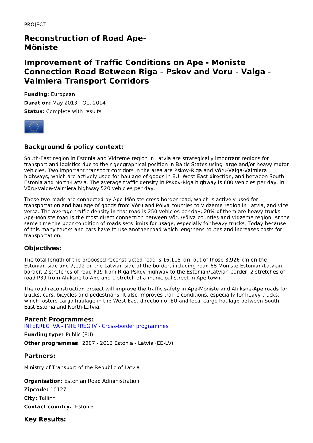 Mõniste Improvement of Traffic Conditions on Ape - Moniste Connection Road Between Riga - Pskov and Voru - Valga - Valmiera Transport Corridors