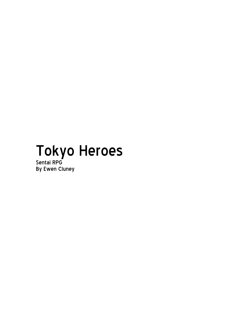 Tokyo Heroes Sentai RPG by Ewen Cluney Credits Designed and Written by Ewen Cluney