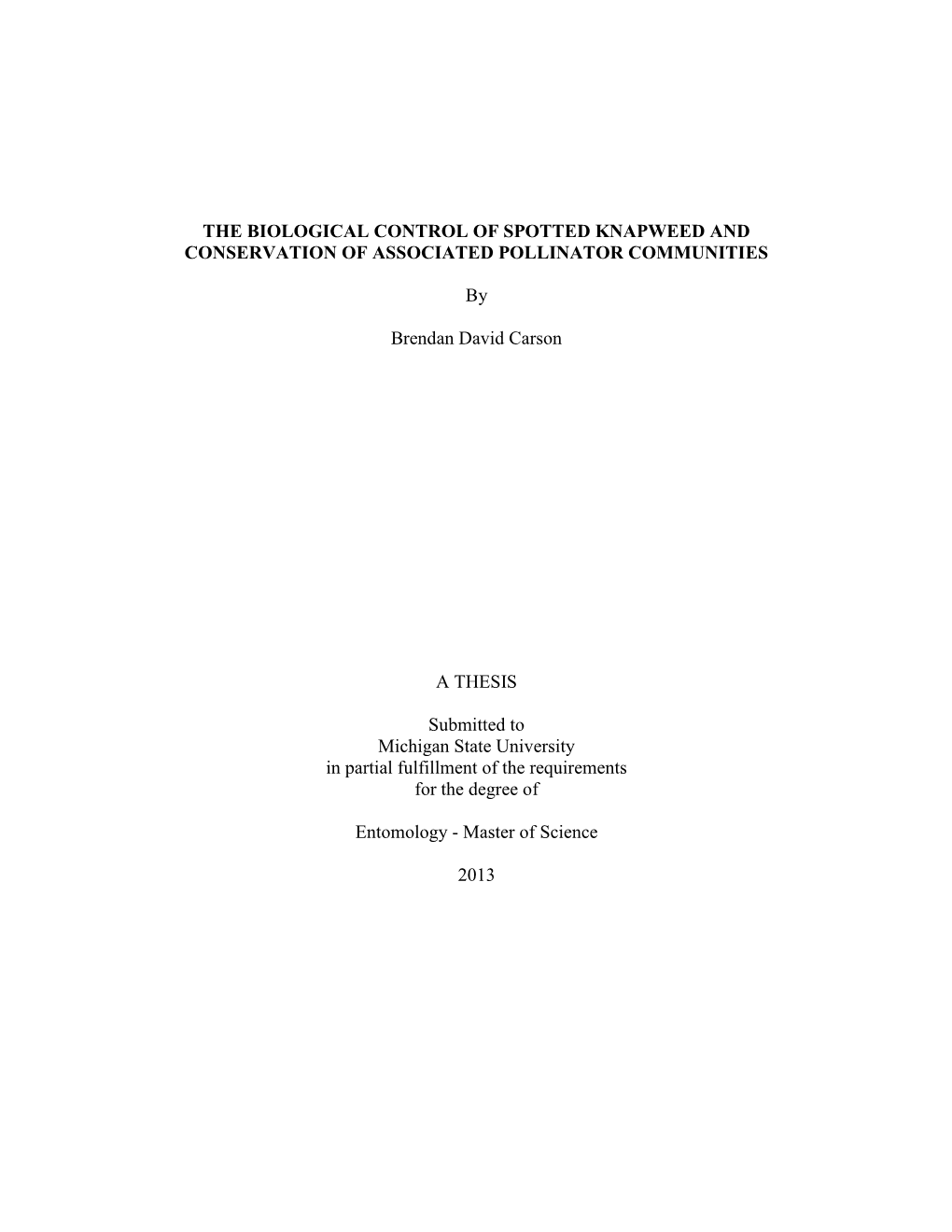 THE BIOLOGICAL CONTROL of SPOTTED KNAPWEED and CONSERVATION of ASSOCIATED POLLINATOR COMMUNITIES by Brendan David Carson a THES