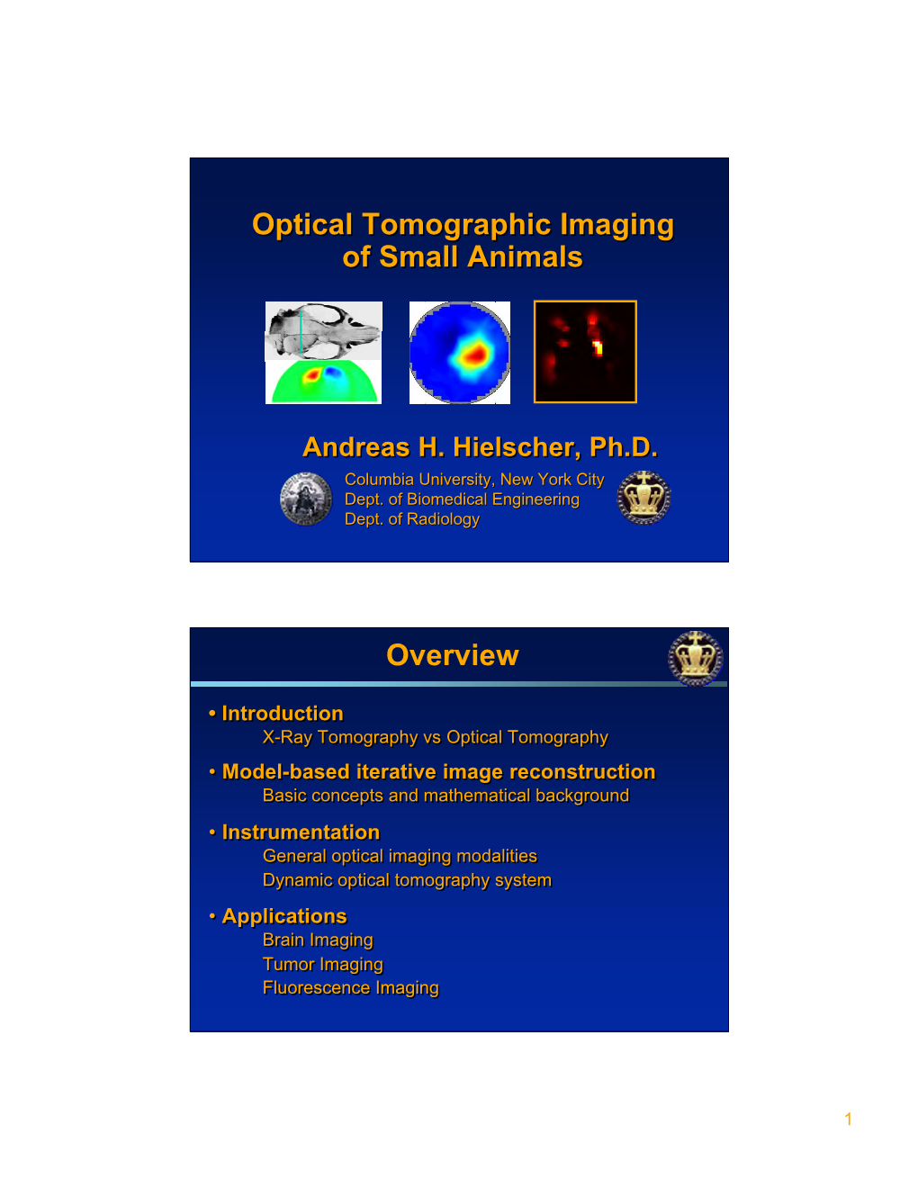 Optical Imaging Modalities Dynamic Optical Tomographytomography System • Applications Brain Imaging Tumor Imaging Fluorescence Imaging