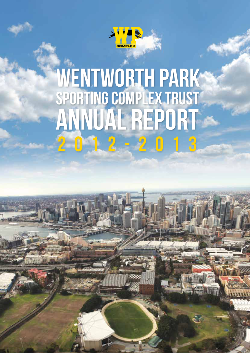 Wentworth Park Sporting Complex Trust ANNUAL REPORT 2012-2013 Wentworth Park Sporting Complex Trust