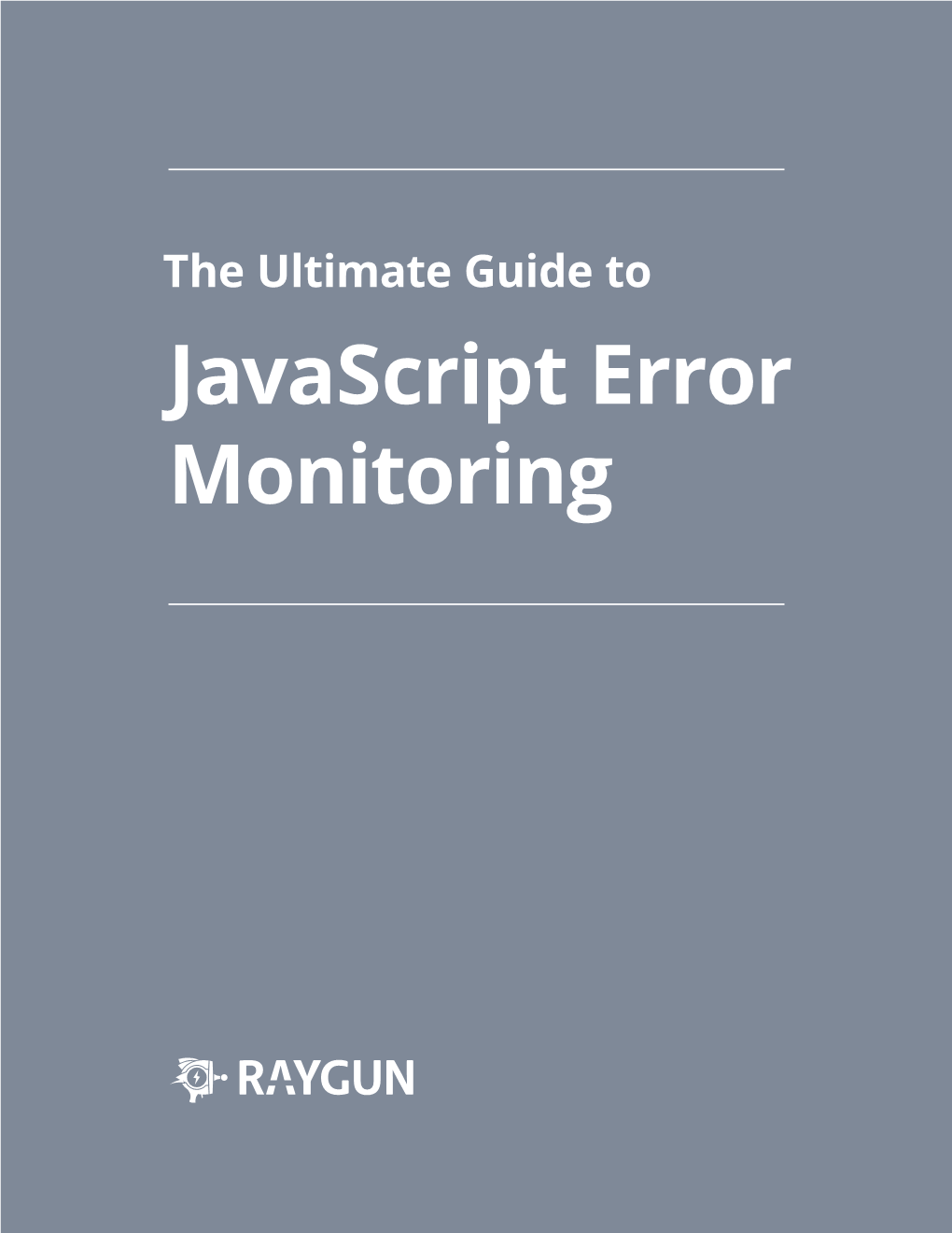 The Ultimate Guide to Javascript Error Monitoring Table of Contents