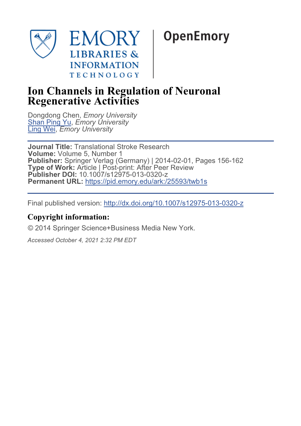 Ion Channels in Regulation of Neuronal Regenerative Activities Dongdong Chen, Emory University Shan Ping Yu, Emory University Ling Wei, Emory University