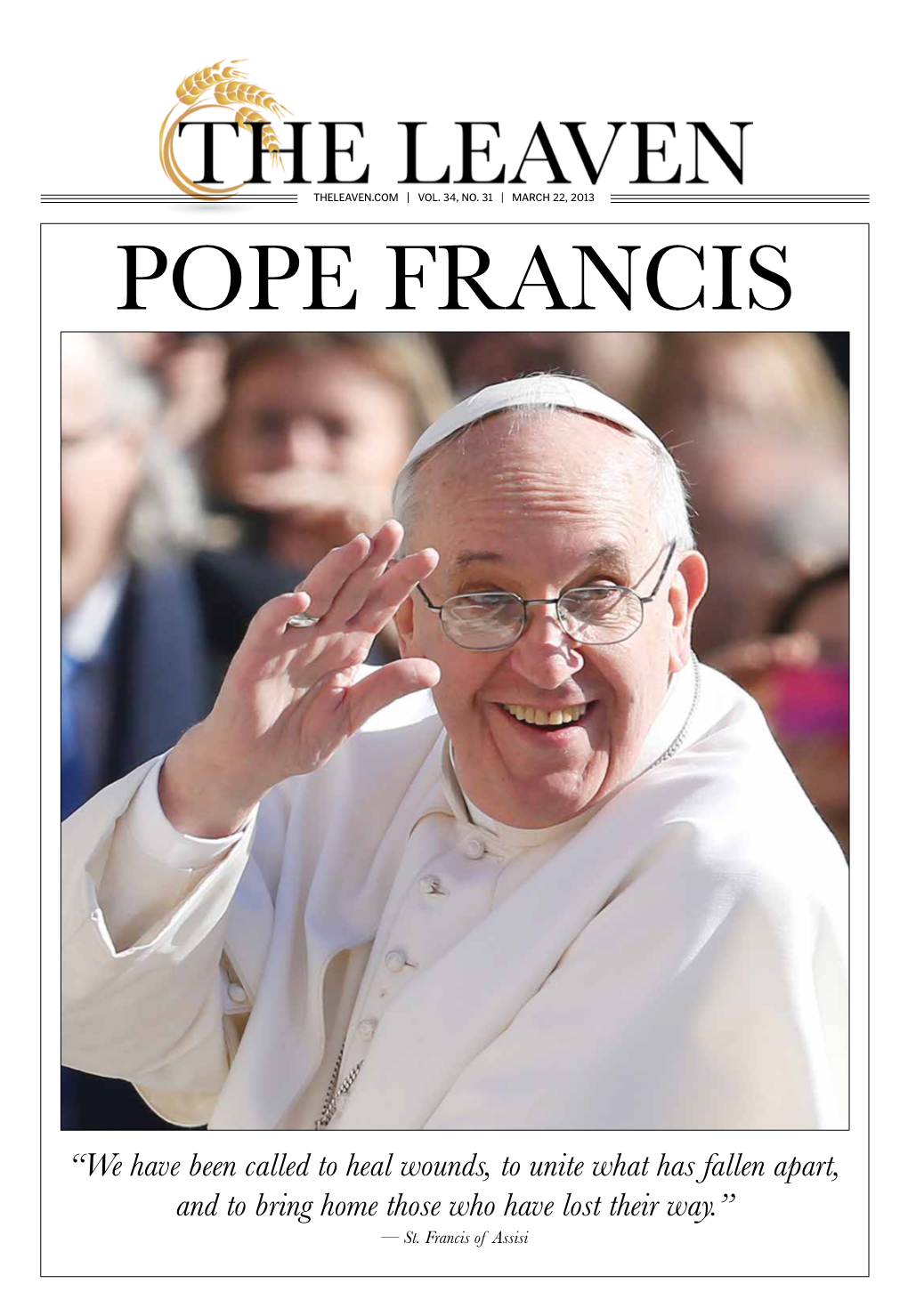 We Have Been Called to Heal Wounds, to Unite What Has Fallen Apart, and to Bring Home Those Who Have Lost Their Way.” — St