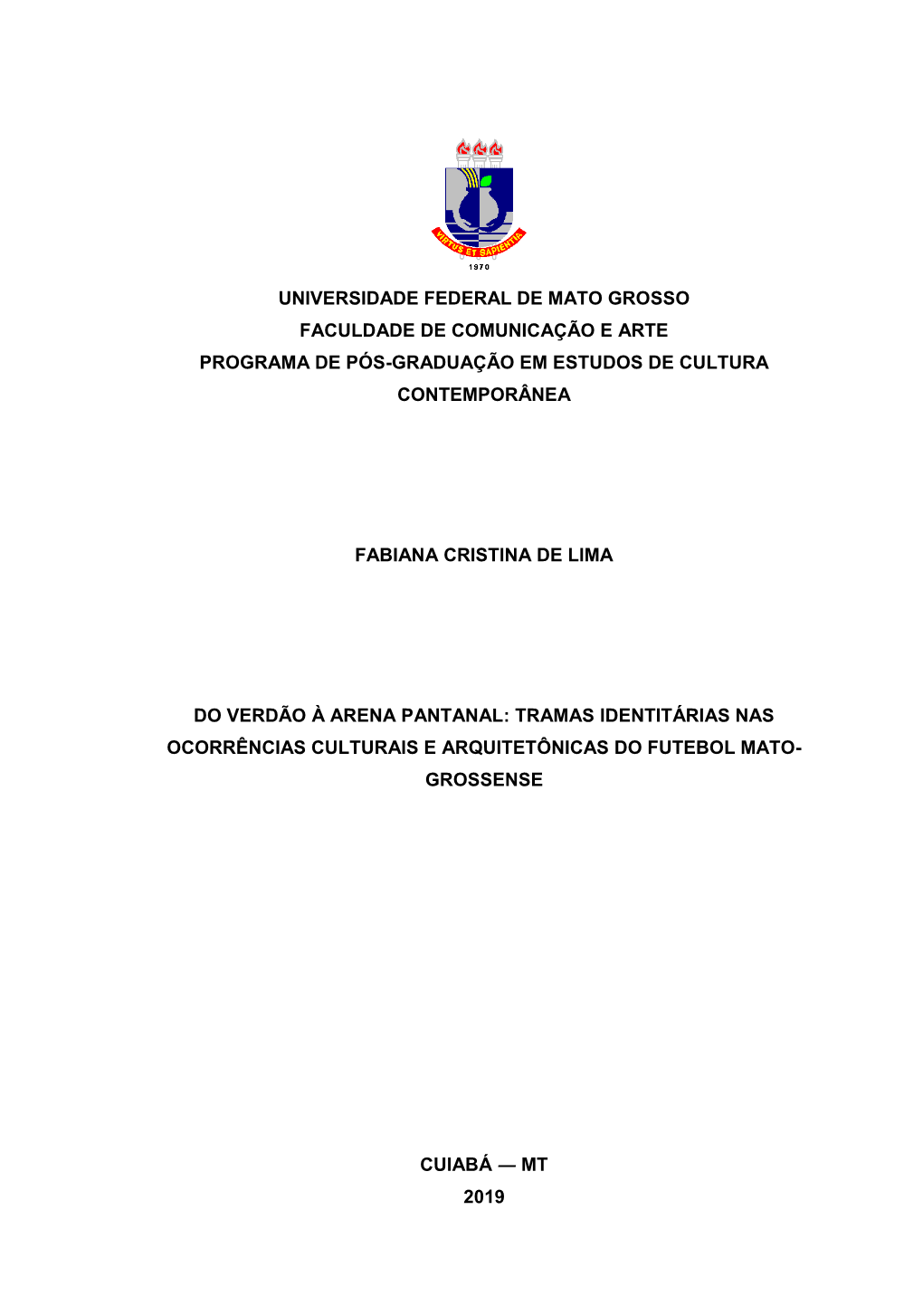 Universidade Federal De Mato Grosso Faculdade De Comunicação E Arte Programa De Pós-Graduação Em Estudos De Cultura Contemporânea